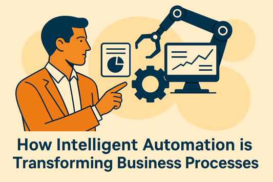 Wie intelligente Automatisierung Geschäftsprozesse heute verändert